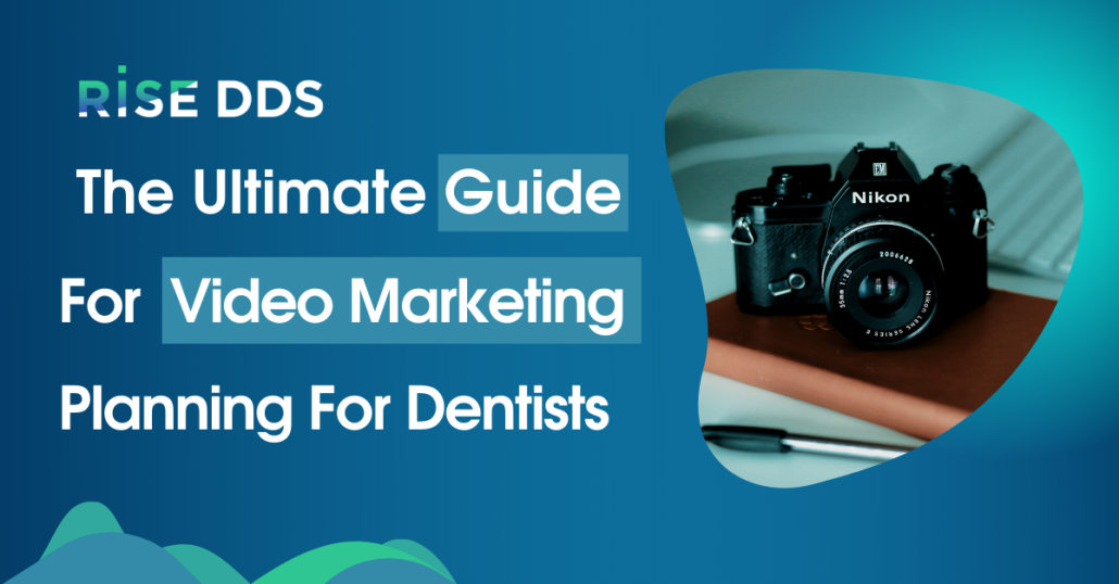 The Ultimate Guide For Video Marketing Planning For Dentist