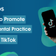 How to promote your dental practice with TikTok